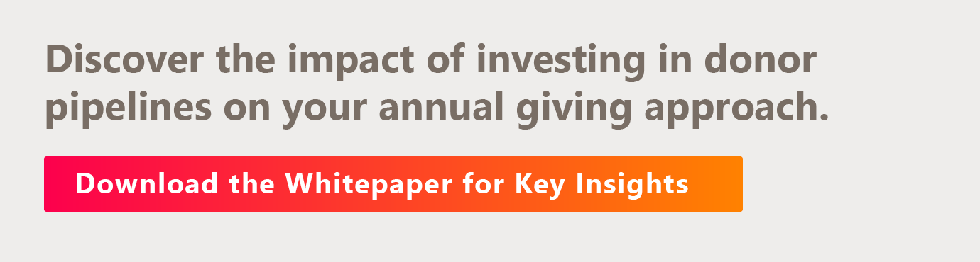 Discover the impact of investing in donor pipelines on your annual giving approach. Download the whitepaper for key insights.