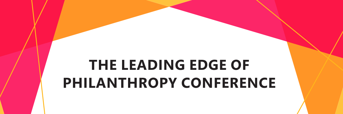 The Leading Edge of Philanthropy Conference Presentations